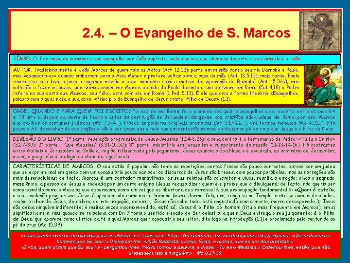 2. 4. – O Evangelho de S. Marcos SÍMBOLO. Por causa de começar o