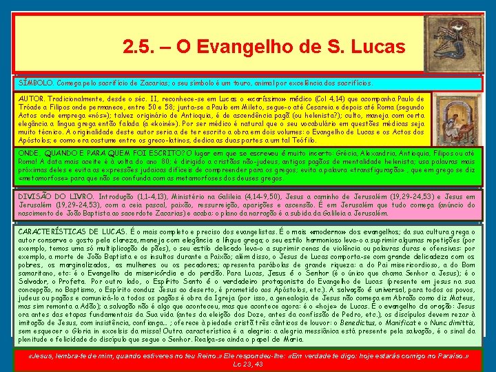 2. 5. – O Evangelho de S. Lucas SÍMBOLO. Começa pelo sacrifício de Zacarias;