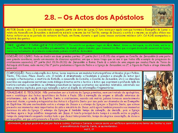 2. 8. – Os Actos dos Apóstolos AUTOR. Desde o séc. II é considerado