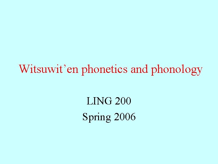 Witsuwit’en phonetics and phonology LING 200 Spring 2006 