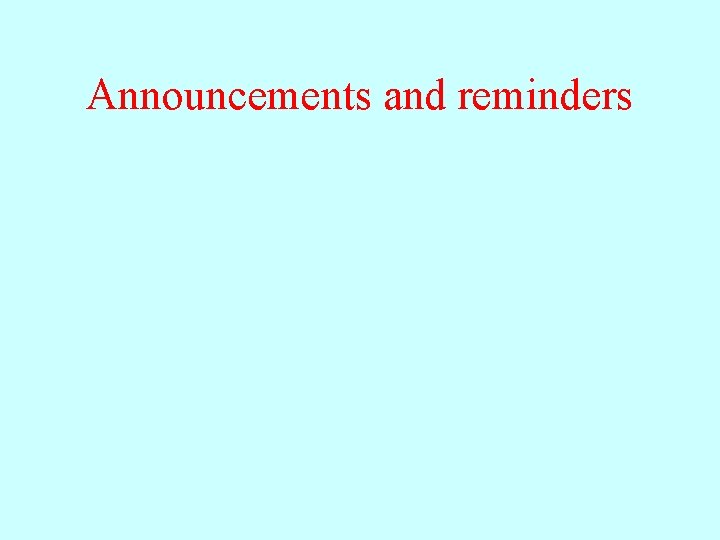 Announcements and reminders 