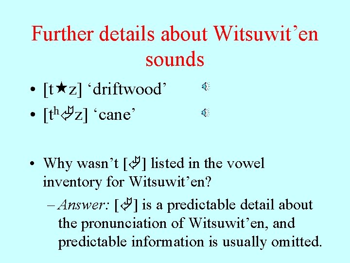 Further details about Witsuwit’en sounds • [t z] ‘driftwood’ • [th z] ‘cane’ •