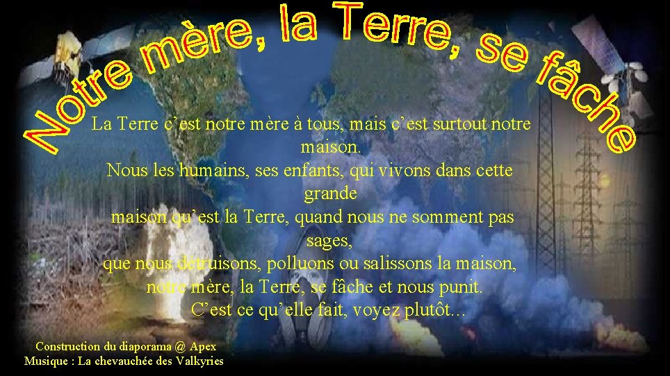 La Terre c’est notre mère à tous, mais c’est surtout notre maison. Nous les