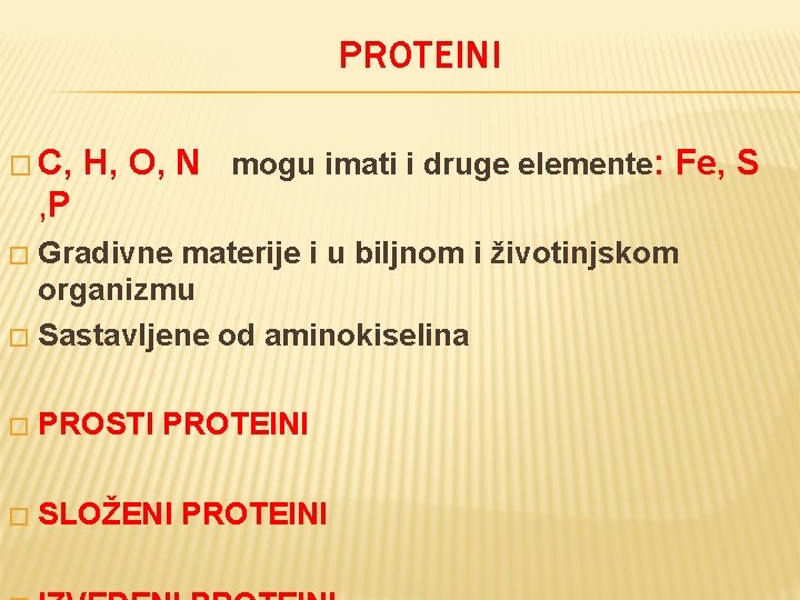 PROTEINI � C, H, O, N mogu imati i druge elemente: Fe, S ,