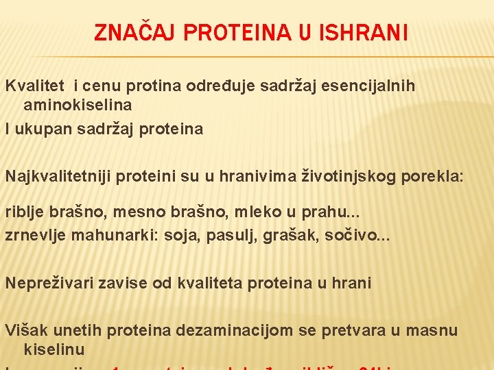 ZNAČAJ PROTEINA U ISHRANI Kvalitet i cenu protina određuje sadržaj esencijalnih aminokiselina I ukupan