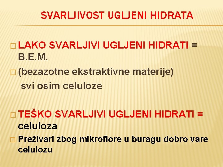 SVARLJIVOST UGLJENI HIDRATA � LAKO SVARLJIVI UGLJENI HIDRATI = B. E. M. � (bezazotne