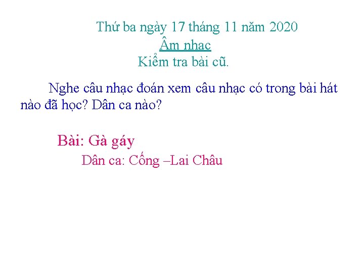 Thứ ba ngày 17 tháng 11 năm 2020 m nhạc Kiểm tra bài cũ.