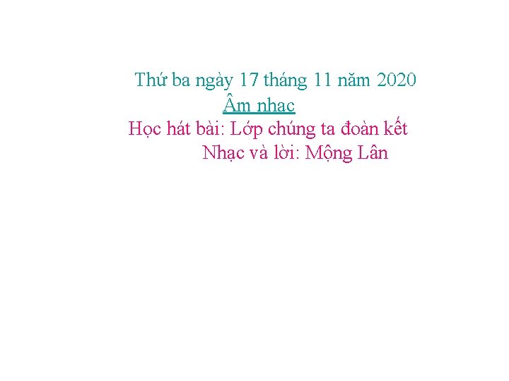 Thứ ba ngày 17 tháng 11 năm 2020 m nhạc Học hát bài: Lớp