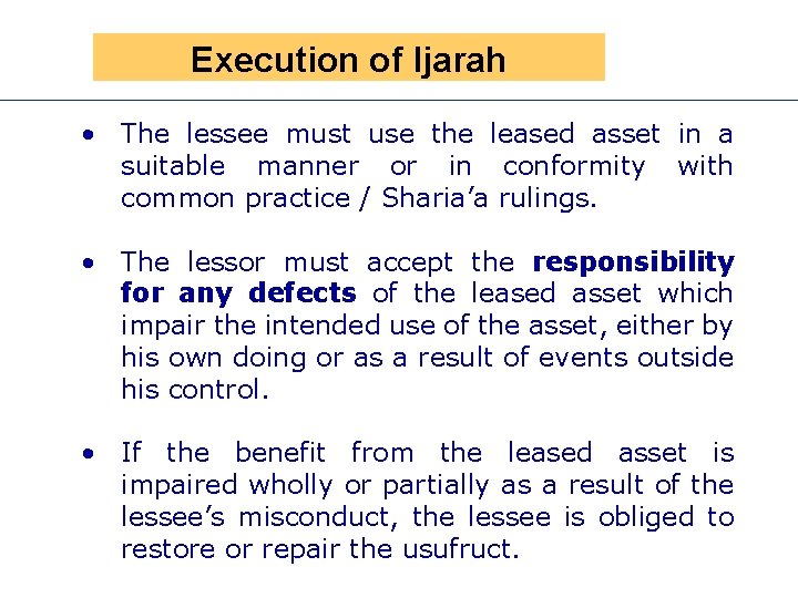 Presen Execution of Ijarah • The lessee must use the leased asset in a