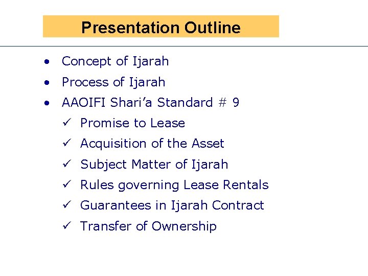 Presen Outline Presentation • Concept of Ijarah • Process of Ijarah • AAOIFI Shari’a