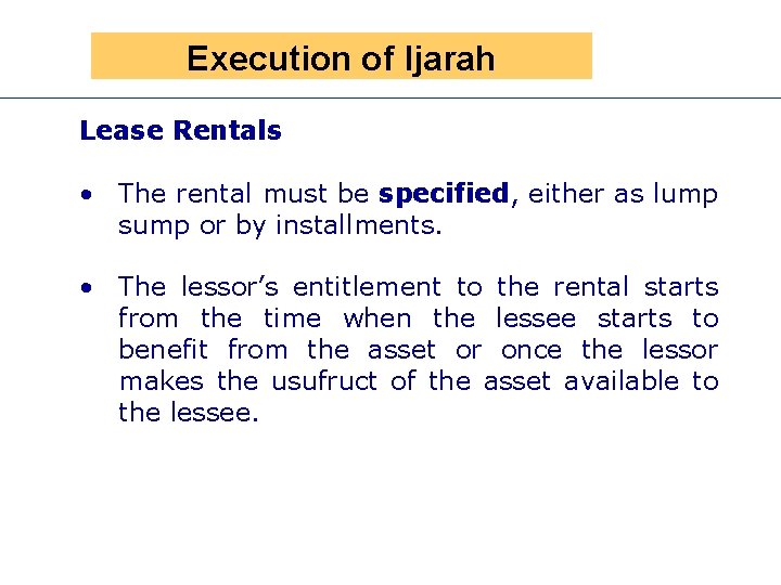 Presen Execution of Ijarah Lease Rentals • The rental must be specified, either as