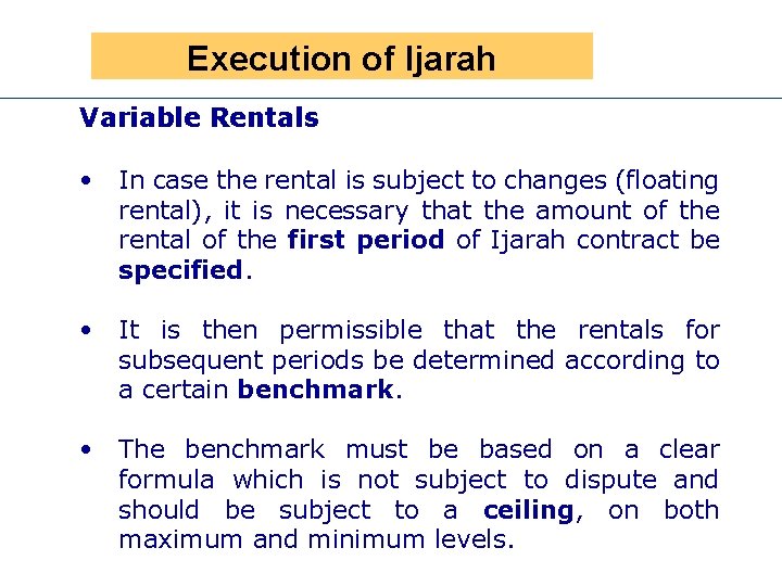 Presen Execution of Ijarah Variable Rentals • In case the rental is subject to