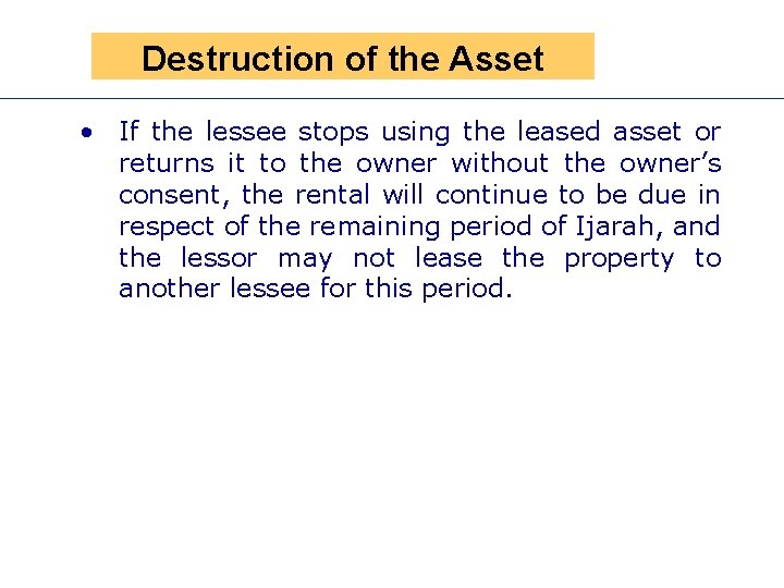 Presen Destruction of the Asset • If the lessee stops using the leased asset