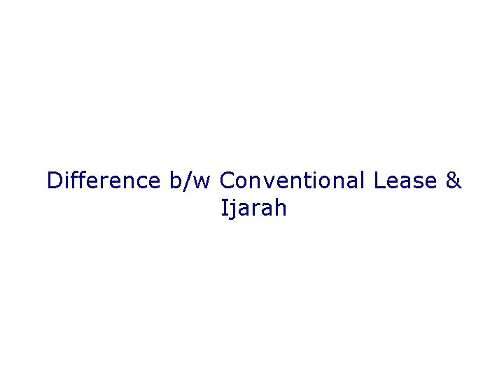 Difference b/w Conventional Lease & Ijarah 