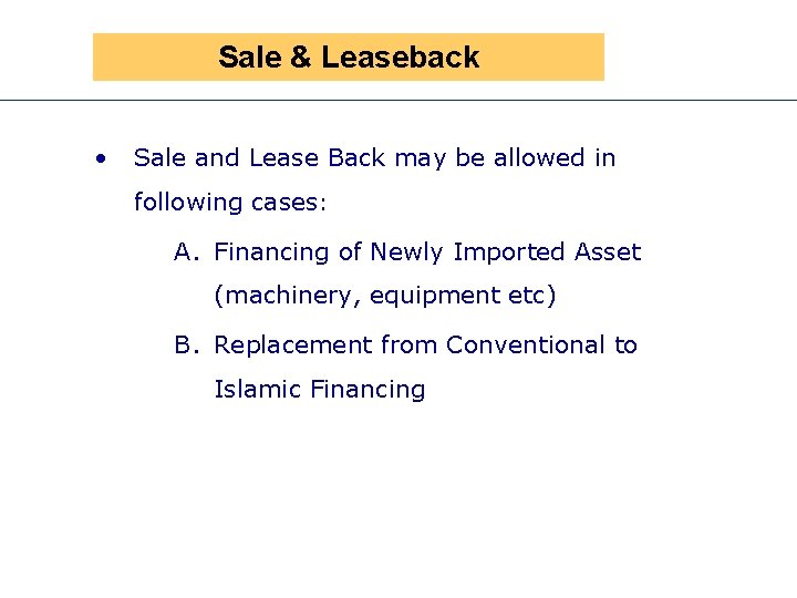 Sale & Leaseback • Sale and Lease Back may be allowed in following cases:
