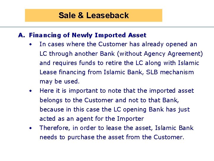 Sale & Leaseback A. Financing of Newly Imported Asset • In cases where the