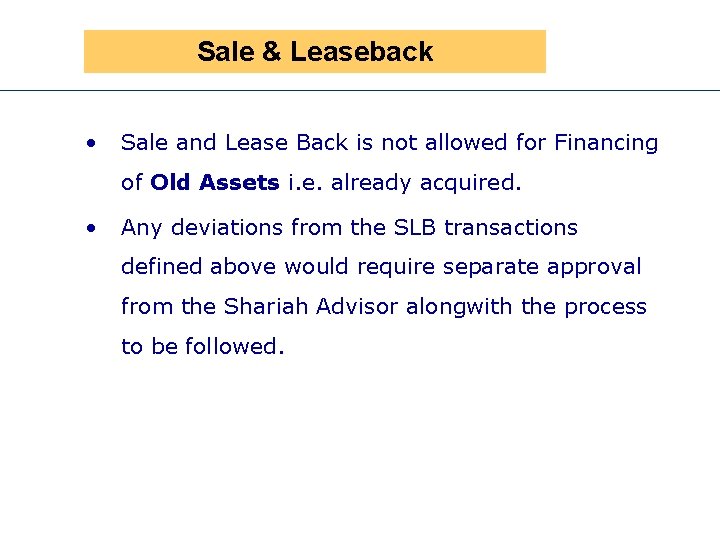 Sale & Leaseback • Sale and Lease Back is not allowed for Financing of