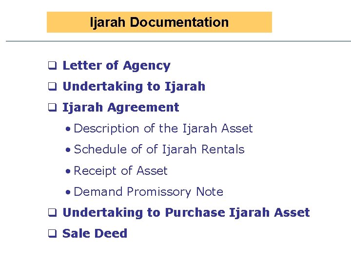 Ijarah Documentation q Letter of Agency q Undertaking to Ijarah q Ijarah Agreement •