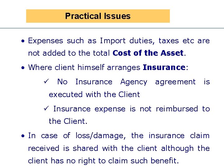 Practical Issues • Expenses such as Import duties, taxes etc are not added to