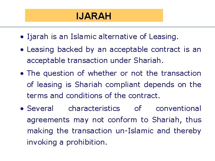 Presen IJARAH • Ijarah is an Islamic alternative of Leasing. • Leasing backed by