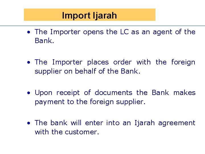 Presen Import Ijarah • The Importer opens the LC as an agent of the