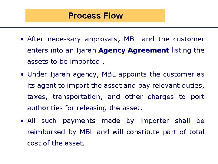 Process Flow • After necessary approvals, MBL and the customer enters into an Ijarah