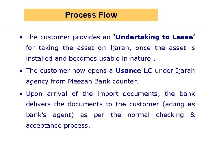 Process Flow • The customer provides an ‘Undertaking to Lease’ for taking the asset