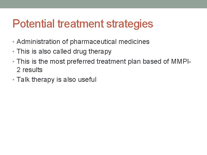 Potential treatment strategies • Administration of pharmaceutical medicines • This is also called drug