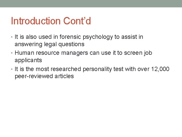 Introduction Cont’d • It is also used in forensic psychology to assist in answering