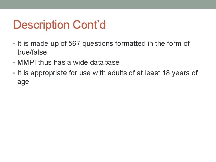 Description Cont’d • It is made up of 567 questions formatted in the form