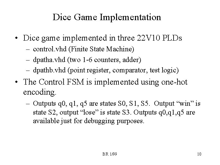 Dice Game Implementation • Dice game implemented in three 22 V 10 PLDs –