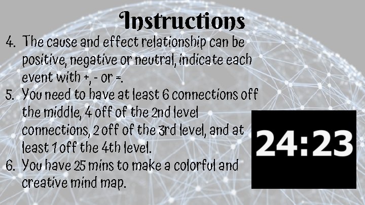 Instructions 4. The cause and effect relationship can be positive, negative or neutral, indicate