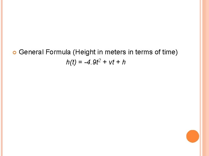  General Formula (Height in meters in terms of time) h(t) = -4. 9