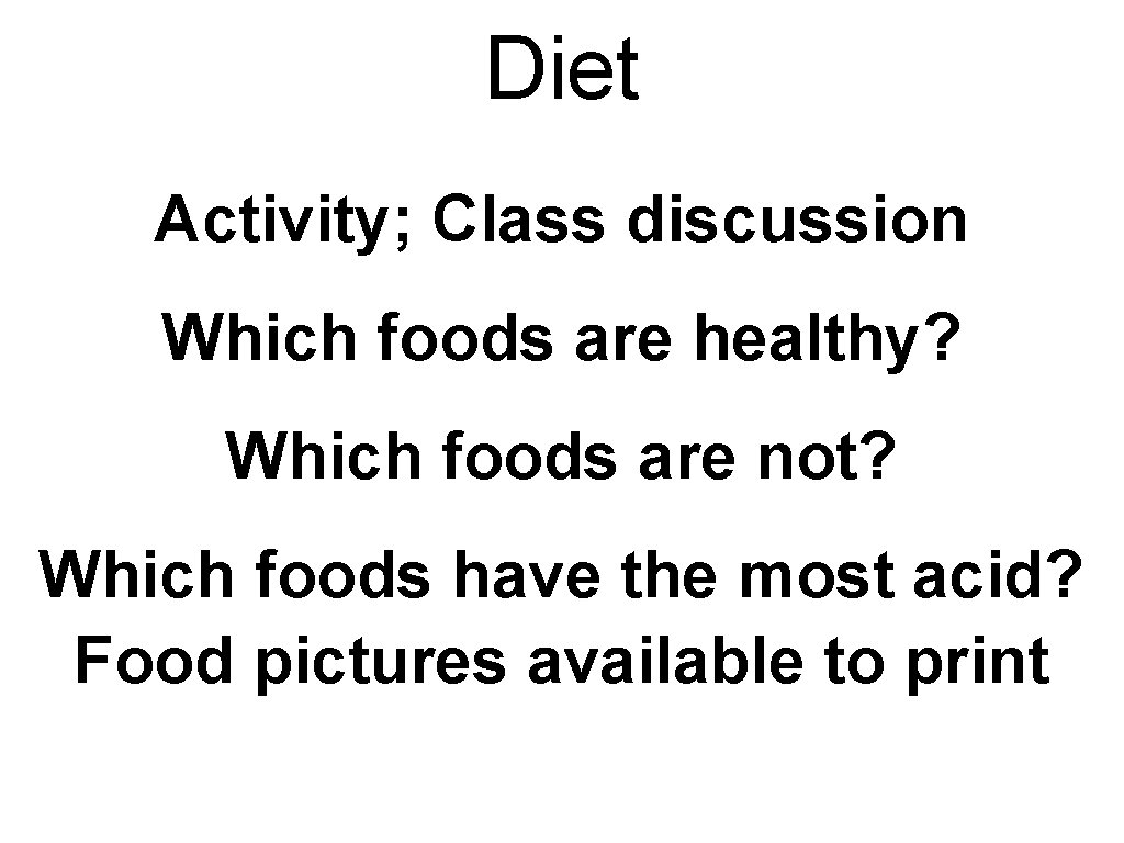 Diet Activity; Class discussion Which foods are healthy? Which foods are not? Which foods