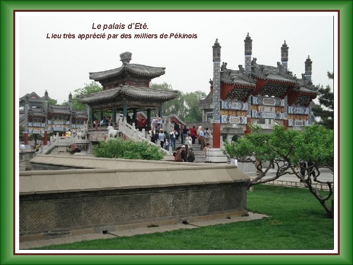 Le palais d’Eté. Lieu très apprécié par des milliers de Pékinois 