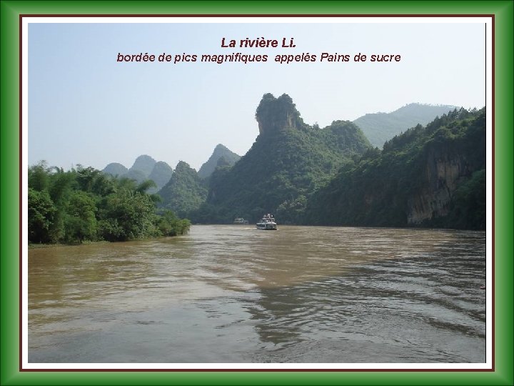 La rivière Li. bordée de pics magnifiques appelés Pains de sucre 