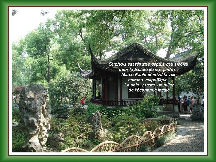Suzhou est réputée depuis des siècles pour la beauté de ses jardins. Marco Paulo