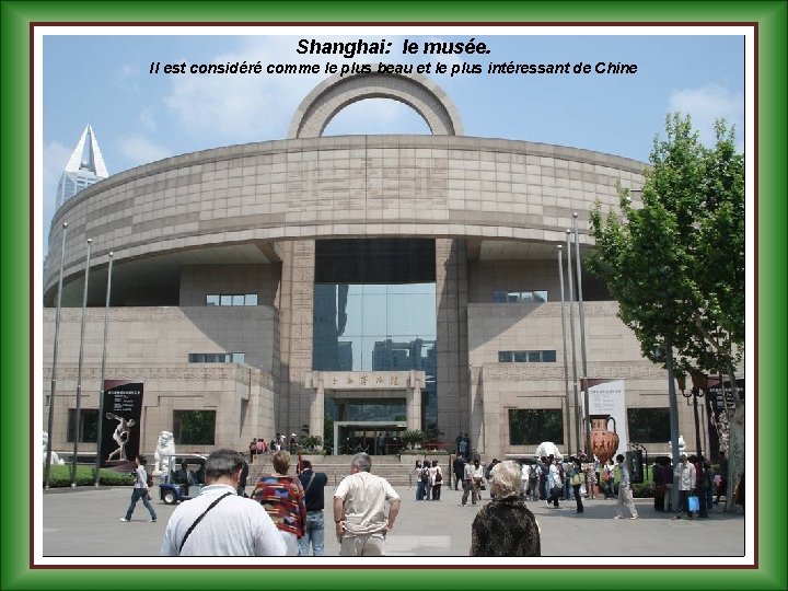 Shanghai: le musée. Il est considéré comme le plus beau et le plus intéressant