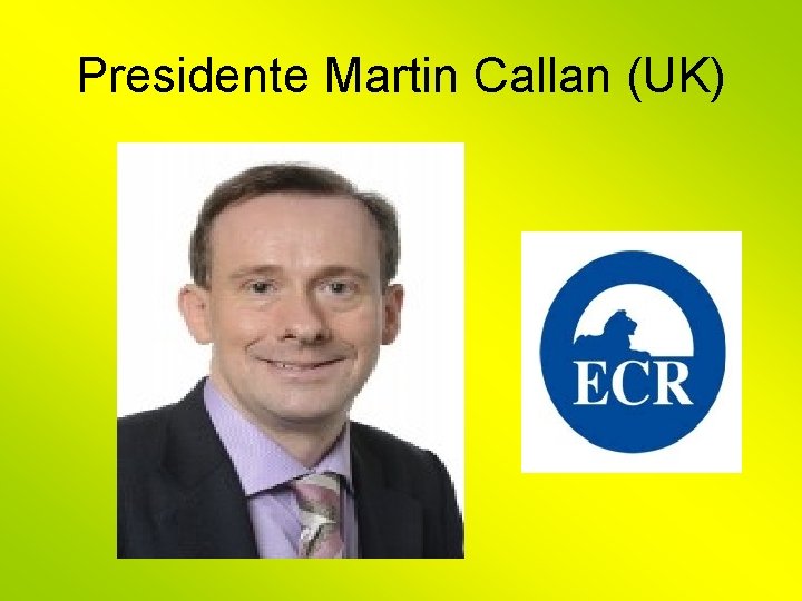 Presidente Martin Callan (UK) 