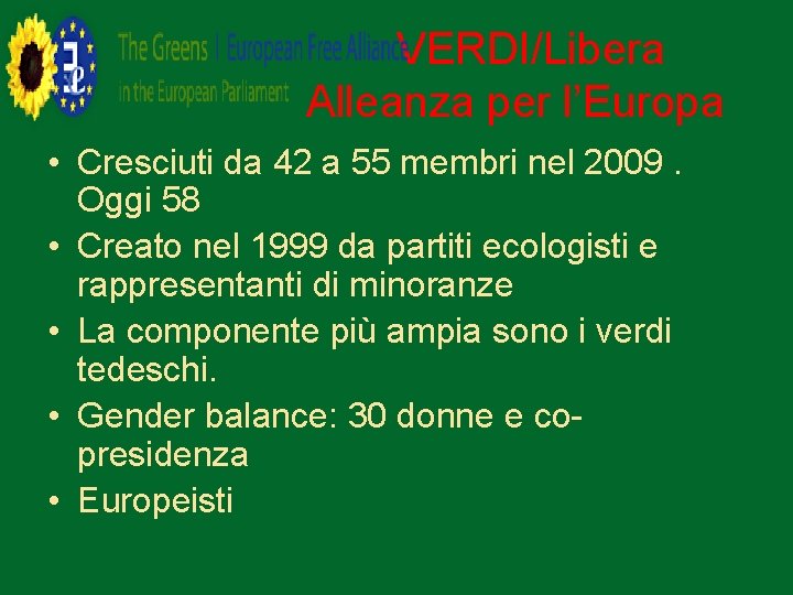 VERDI/Libera Alleanza per l’Europa • Cresciuti da 42 a 55 membri nel 2009. Oggi