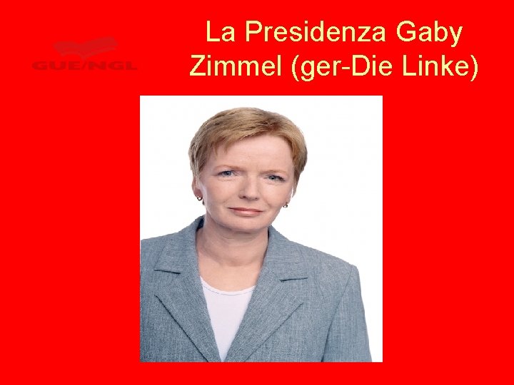 La Presidenza Gaby Zimmel (ger-Die Linke) 