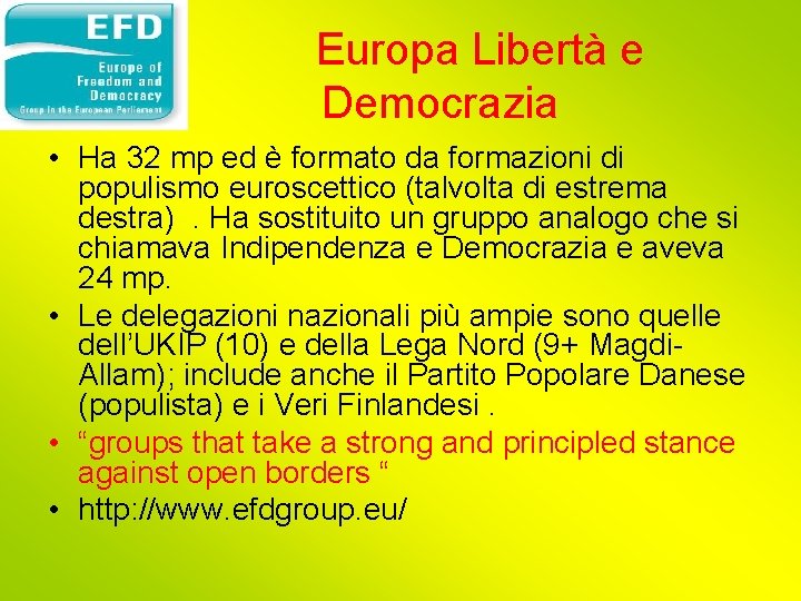 Europa Libertà e Democrazia • Ha 32 mp ed è formato da formazioni di