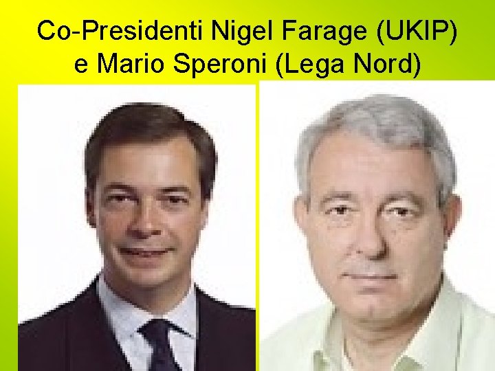 Co-Presidenti Nigel Farage (UKIP) e Mario Speroni (Lega Nord) 