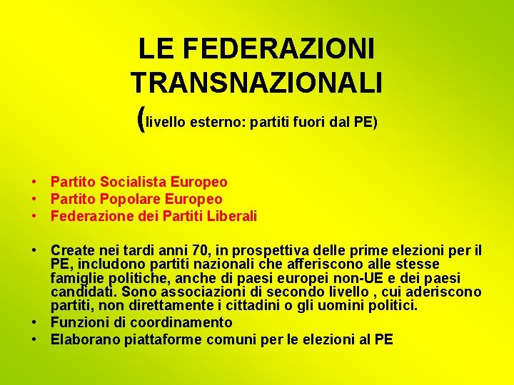 LE FEDERAZIONI TRANSNAZIONALI (livello esterno: partiti fuori dal PE) • Partito Socialista Europeo •