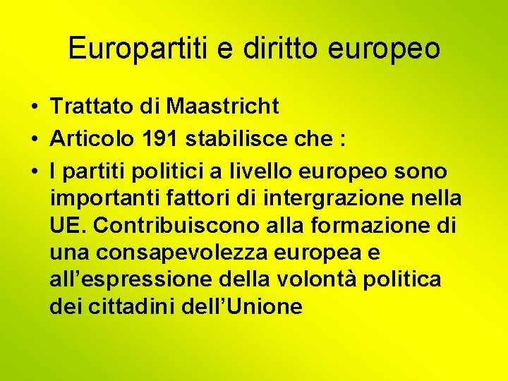 Europartiti e diritto europeo • Trattato di Maastricht • Articolo 191 stabilisce che :