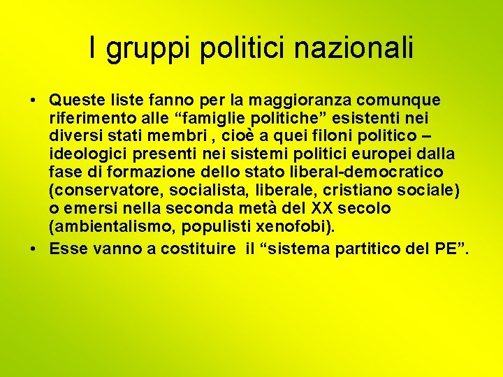 I gruppi politici nazionali • Queste liste fanno per la maggioranza comunque riferimento alle