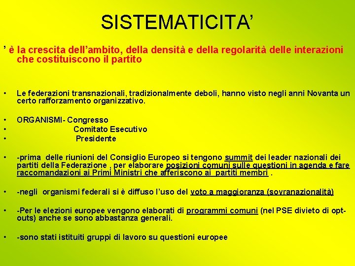 SISTEMATICITA’ ’ è la crescita dell’ambito, della densità e della regolarità delle interazioni che