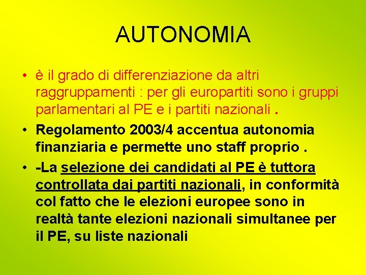 AUTONOMIA • è il grado di differenziazione da altri raggruppamenti : per gli europartiti