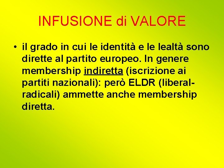 INFUSIONE di VALORE • il grado in cui le identità e le lealtà sono