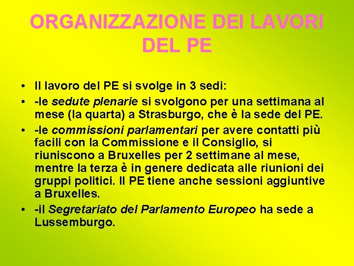 ORGANIZZAZIONE DEI LAVORI DEL PE • Il lavoro del PE si svolge in 3